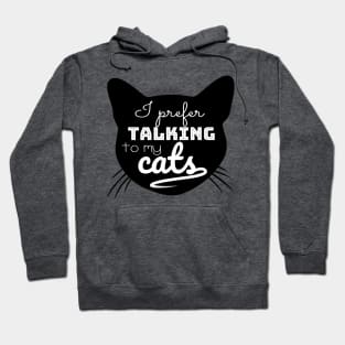 I prefer talking to my Cats Hoodie